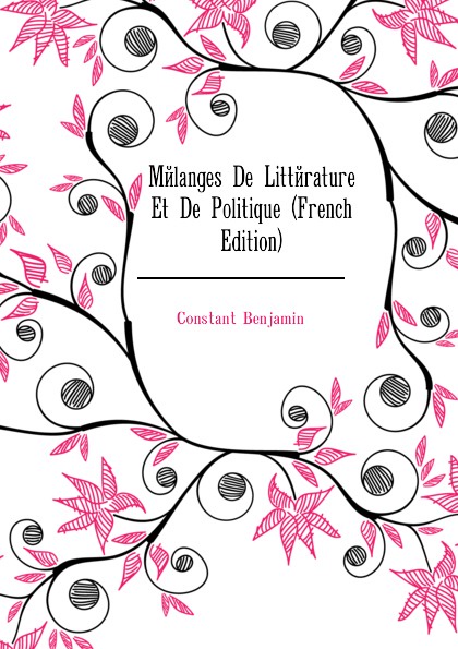Melanges De Litterature Et De Politique (French Edition)