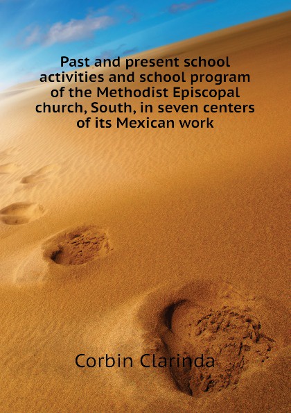 Past and present school activities and school program of the Methodist Episcopal church, South, in seven centers of its Mexican work