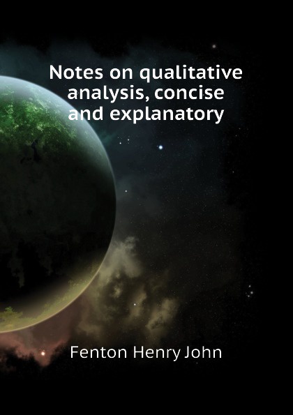 Notes on qualitative analysis, concise and explanatory