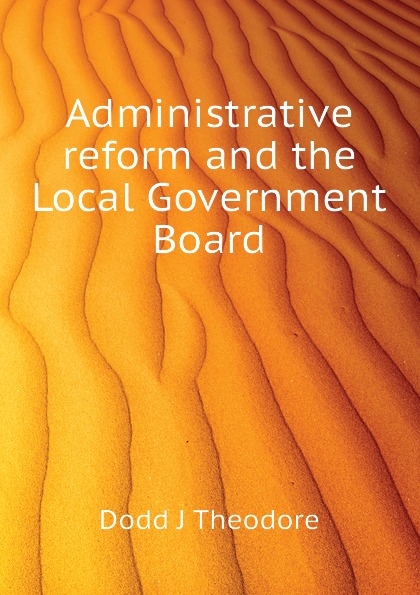 Administrative reform and the Local Government Board