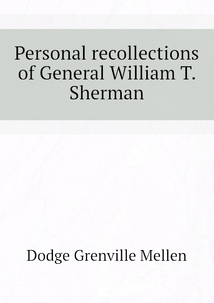 Personal recollections of General William T. Sherman