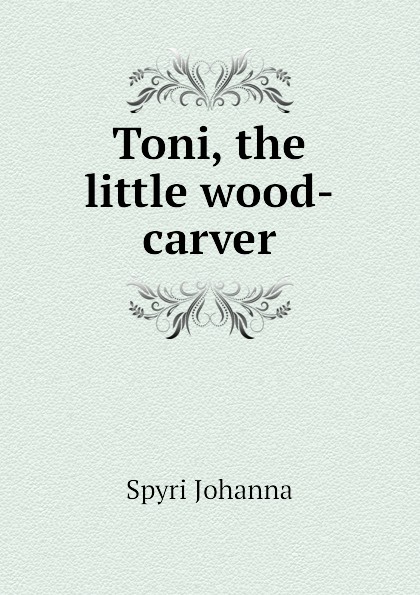 Toni, the little wood-carver