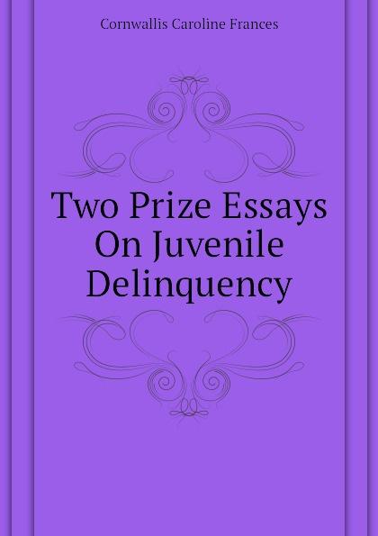 Two Prize Essays On Juvenile Delinquency