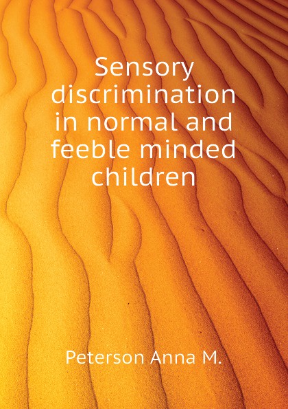 Sensory discrimination in normal and feeble minded children