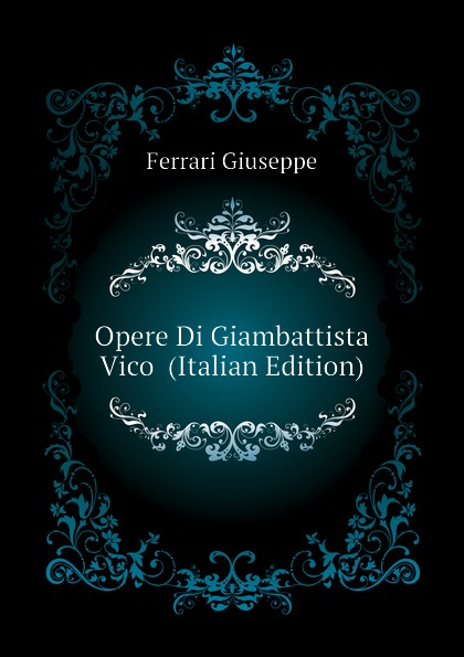 Opere Di Giambattista Vico  (Italian Edition)