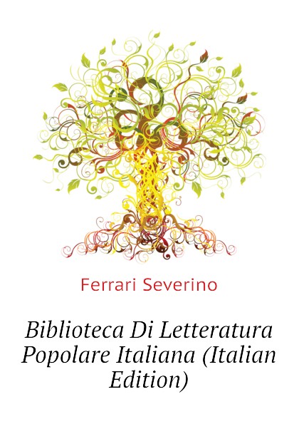 Biblioteca Di Letteratura Popolare Italiana (Italian Edition)