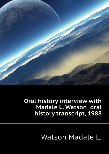 Oral history interview with Madale L. Watson  oral history transcript, 1988