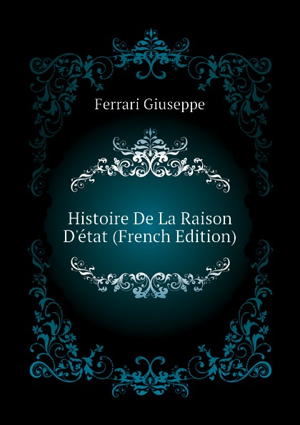 Histoire De La Raison D.etat (French Edition)