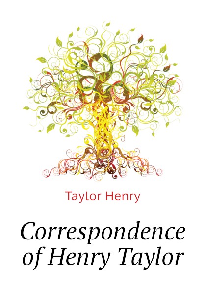 Correspondence of Henry Taylor