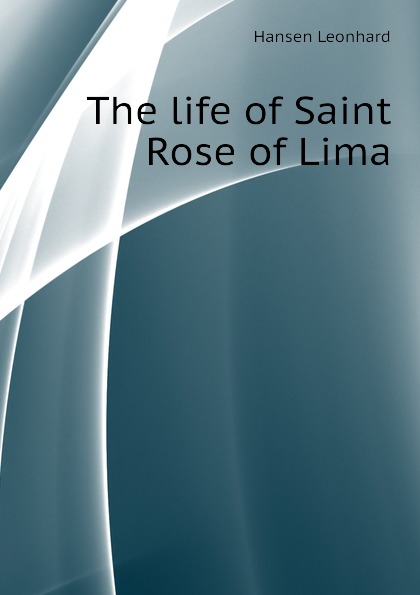 The life of Saint Rose of Lima