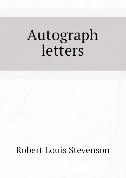 Robert Louis Stevenson Autograph letters