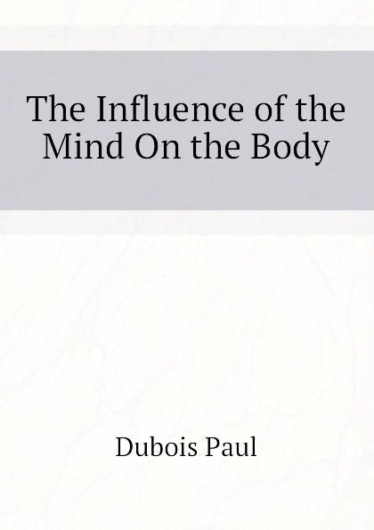 The Influence of the Mind On the Body