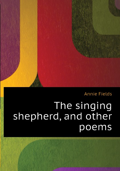 The singing shepherd, and other poems