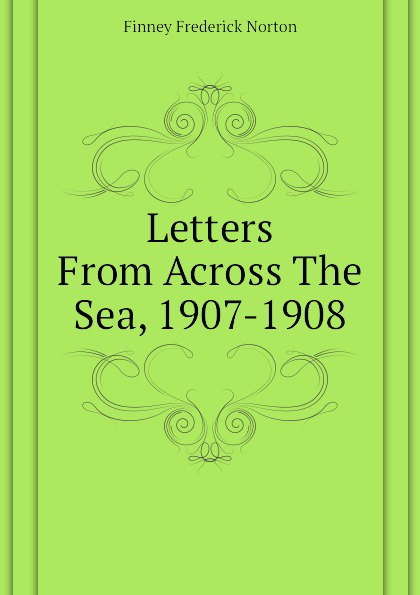 Letters From Across The Sea, 1907-1908