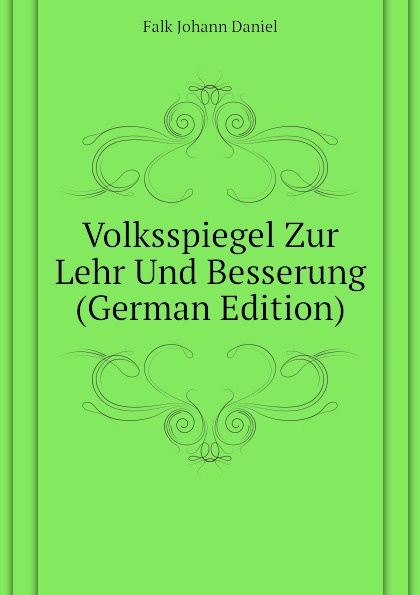 Volksspiegel Zur Lehr Und Besserung (German Edition)