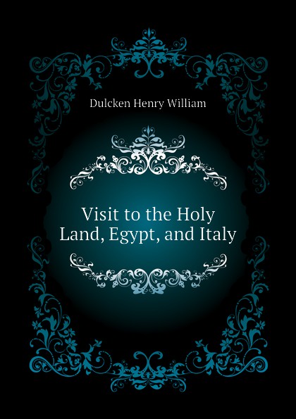 Visit to the Holy Land, Egypt, and Italy