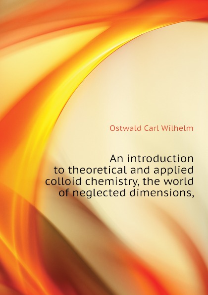 An introduction to theoretical and applied colloid chemistry, the world of neglected dimensions