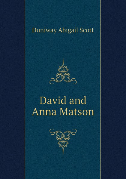 Duniway Abigail Scott David and Anna Matson