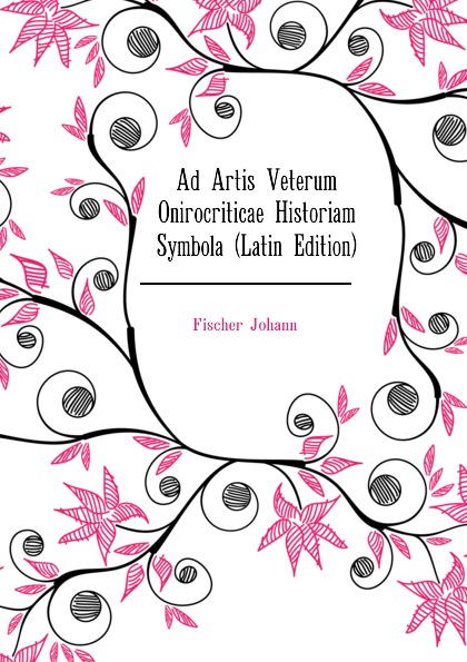 Ad Artis Veterum Onirocriticae Historiam Symbola (Latin Edition)