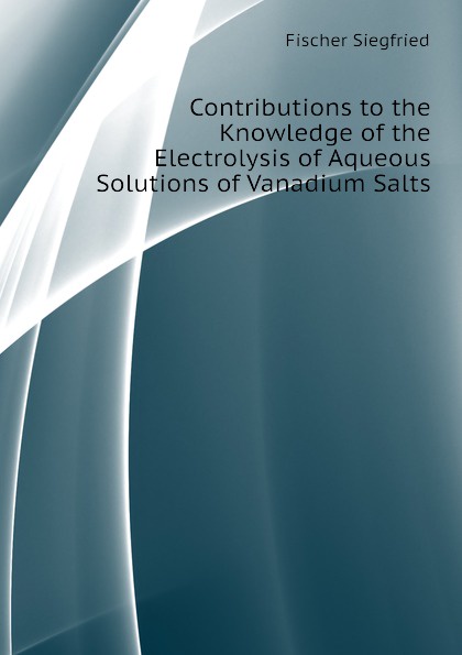 Contributions to the Knowledge of the Electrolysis of Aqueous Solutions of Vanadium Salts