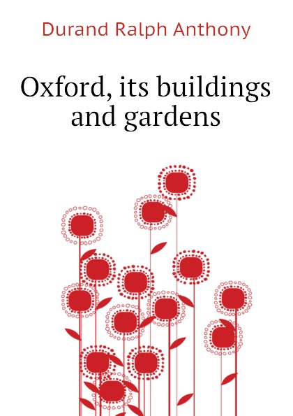 Oxford, its buildings and gardens