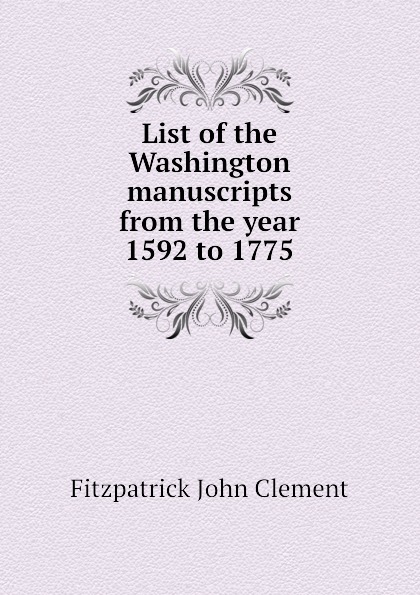 List of the Washington manuscripts from the year 1592 to 1775