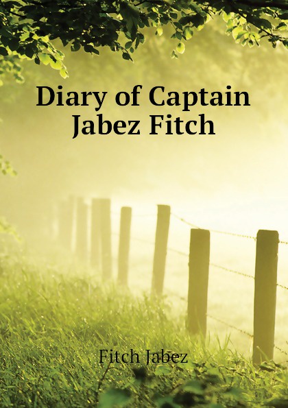 Fitch Jabez Diary of Captain Jabez Fitch