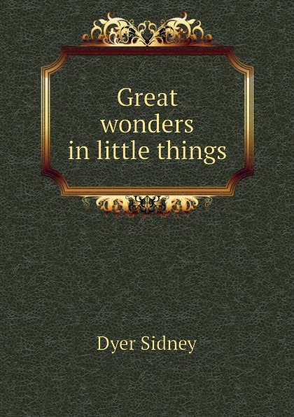 Great wonders in little things