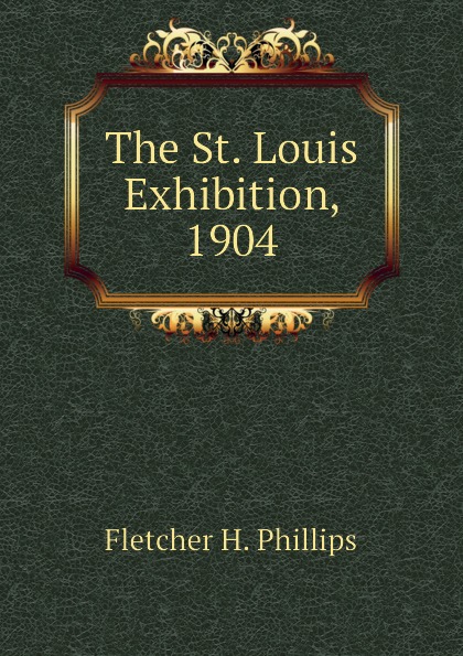 The St. Louis Exhibition, 1904