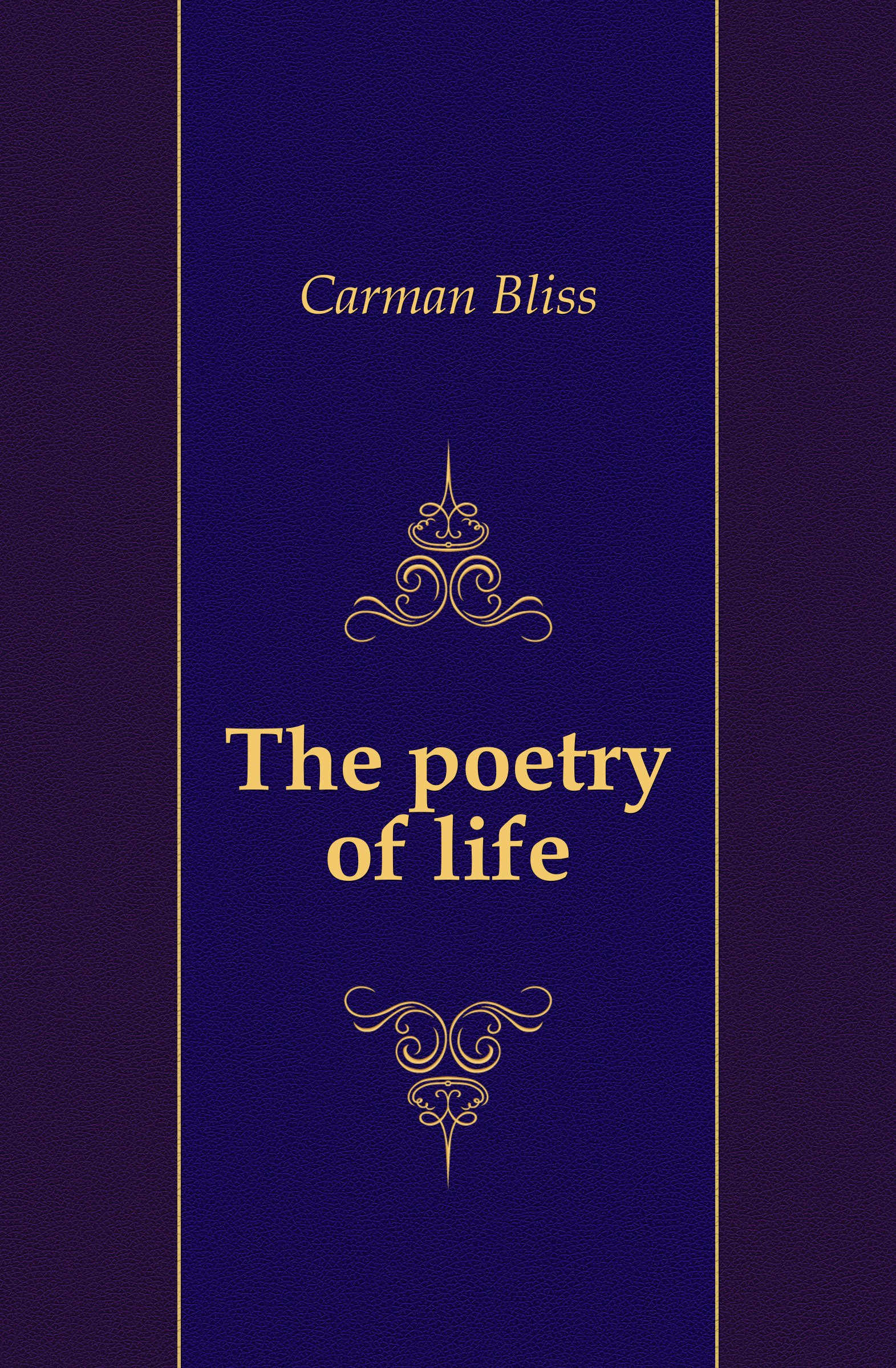 Carman Bliss The poetry of life