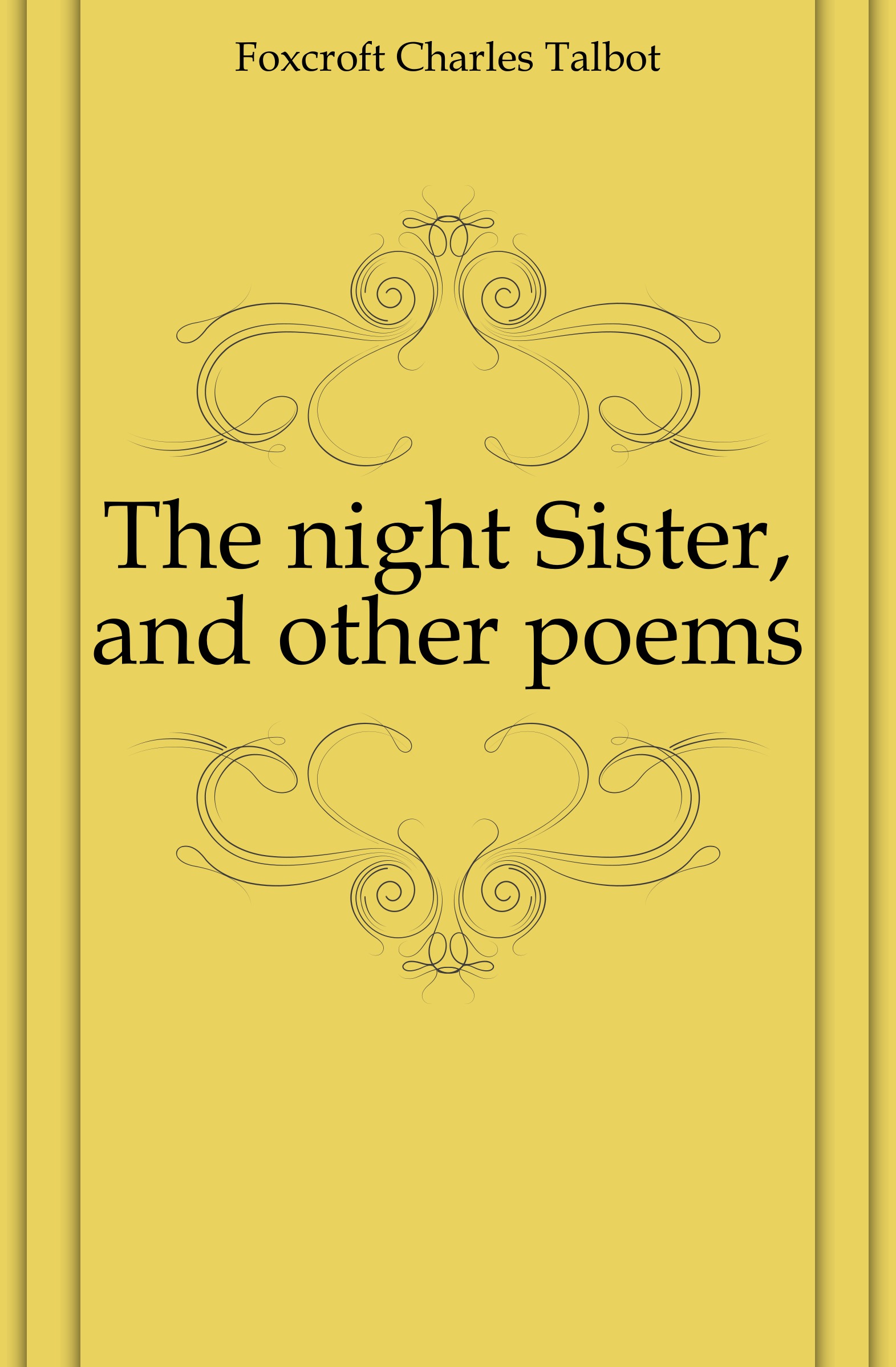 Foxcroft Charles Talbot The night Sister, and other poems