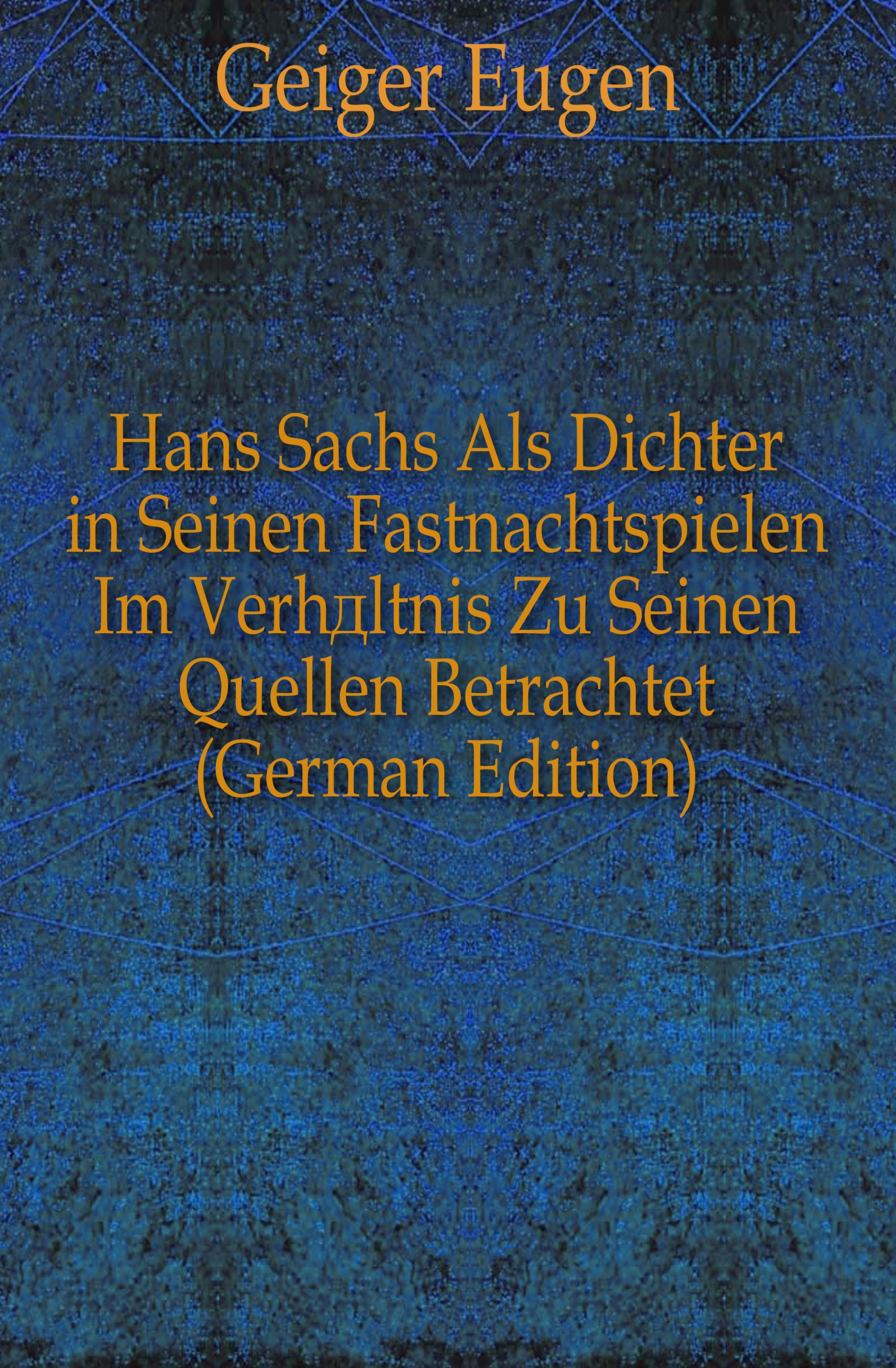 Hans Sachs im Urteil von Zeitgenossen und Nachwelt (German Edition)