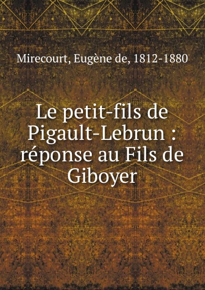 Eugène de Mirecourt Le petit-fils de Pigault-Lebrun