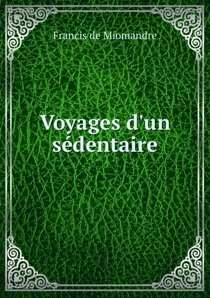 Voyages d.un sedentaire