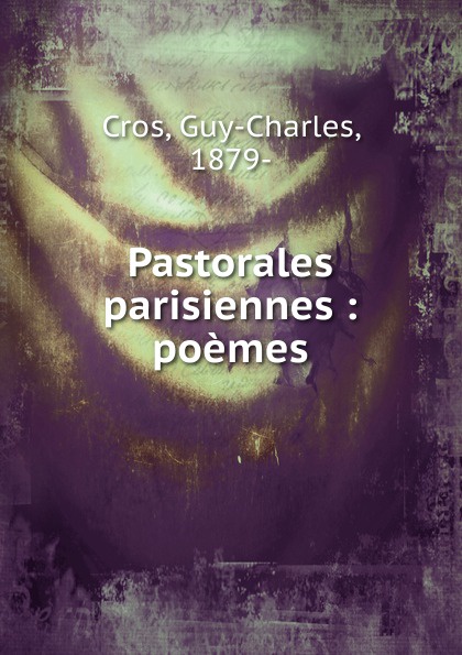 Guy-Charles Cros Pastorales parisiennes