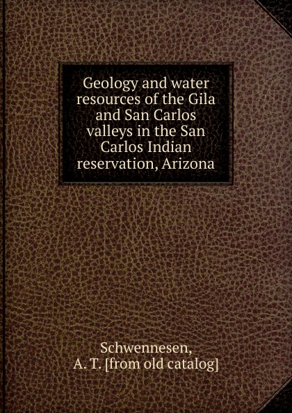 Geology and water resources of the Gila and San Carlos valleys in the San Carlos Indian reservation Arizona