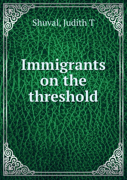 Immigrants on the threshold