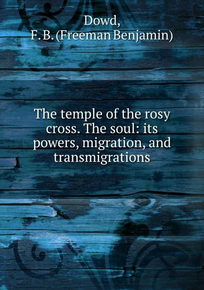 The soul. Its powers, migration and transmigrations