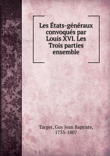 Les Etats-generaux convoques par Louis XVI