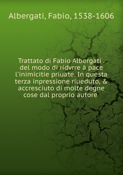 Trattato di Fabio Albergati Gentilhuomo Bolognese