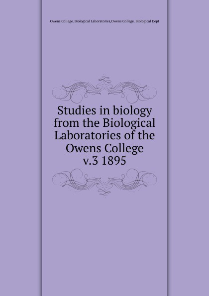 Studies in biology from the Biological Department. Volume 3