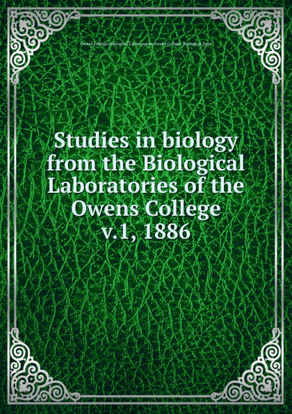 Studies in biology from the Biological Laboratories. Volume 1