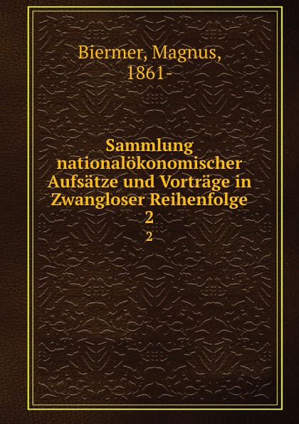 Sammlung nationalokonomischer Aufsatze und Vortrage in Zwangloser Reihenfolge