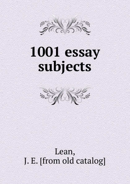 1001 essay subjects