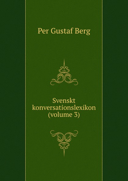 Svenskt konversationslexikon (volume 3)