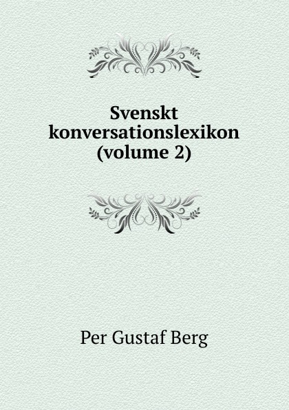 Svenskt konversationslexikon (volume 2)
