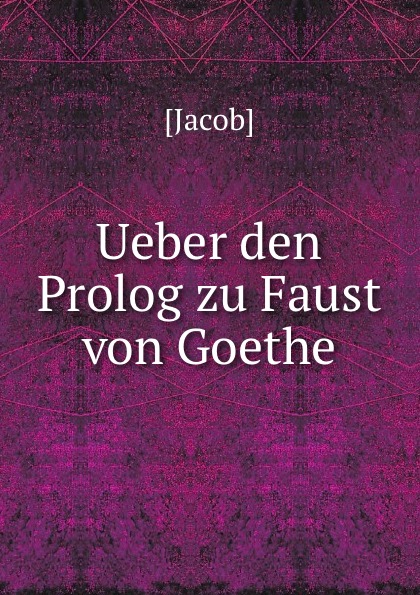 Ueber den Prolog zu Faust von Goethe