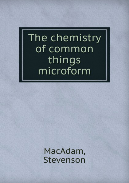 The chemistry of common things microform
