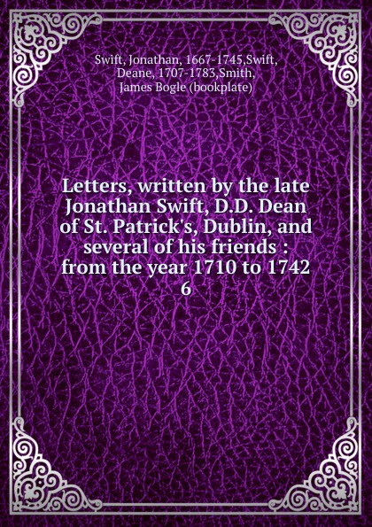 Letters written by the late Jonathan Swift. Volume 6