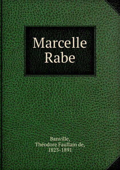Théodore Faullain de Banville Marcelle Rabe